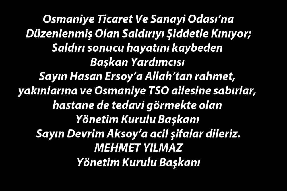 Osmaniye Ticaret ve Sanayi Odası`na Yapılan Silahlı Saldırı Ardından Başsağlığı Mesajı